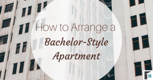 How to Arrange a Bachelor Apartment