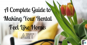 A Complete Guide to Making your Rental Feel Like Home - Art