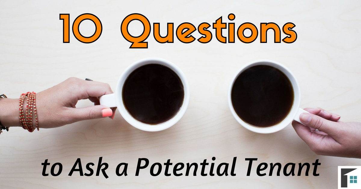 10 Questions to Ask a Potential Tenant