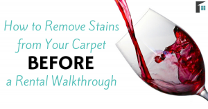 How to Remove Stains from Your Carpet Before a Rental Walkthrough