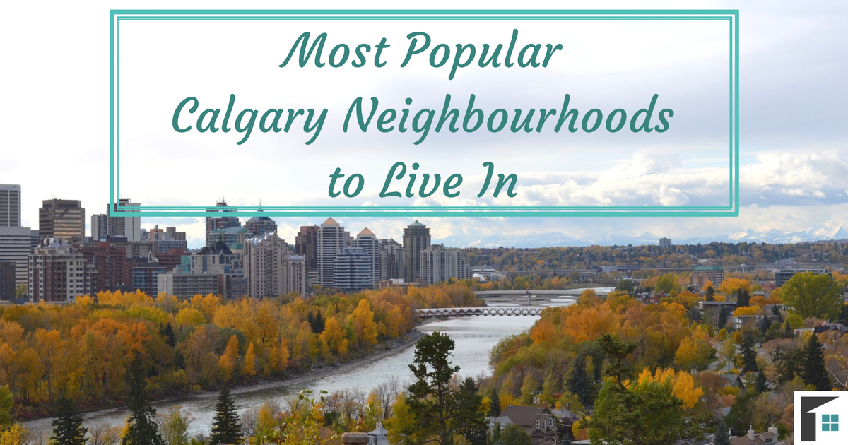 Most Popular Calgary Neighbourhoods to Live In