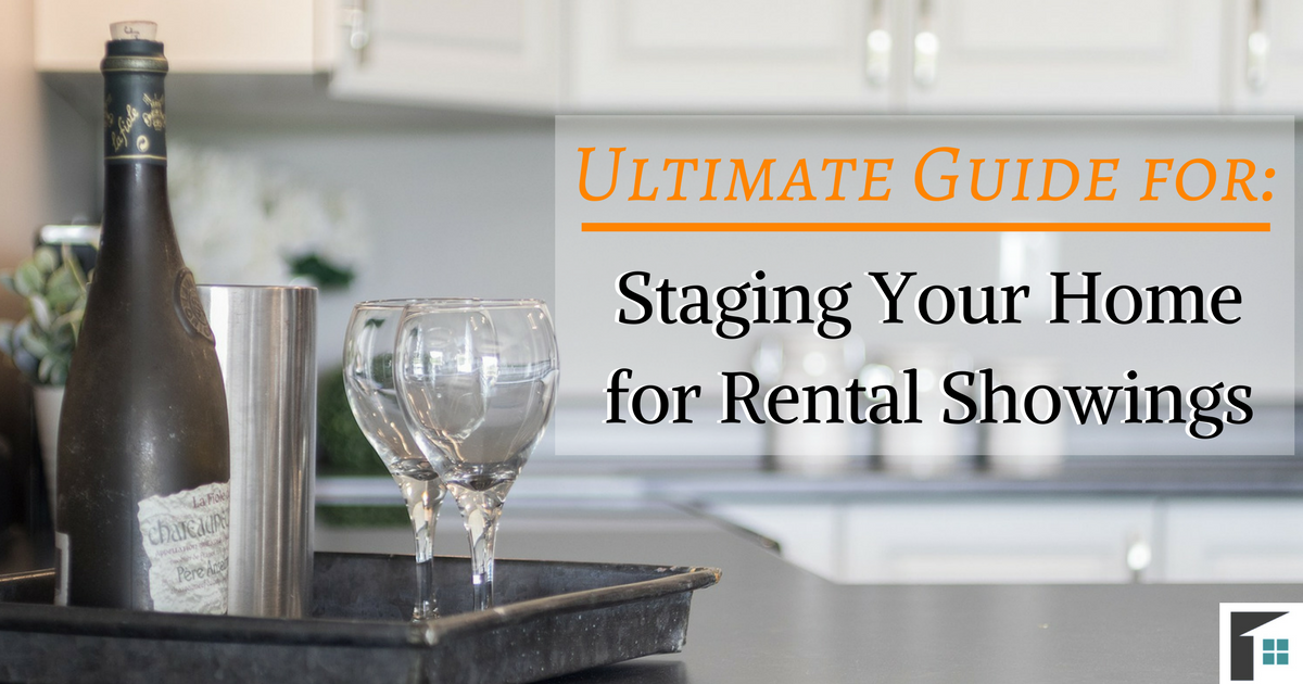 Ultimate Guide for: Staging Your Home for Rental Showings