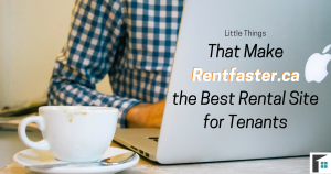 Little Things that Make Rentfaster.ca the Best Rental Site for Tenants