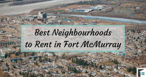 Best Neighbourhoods to Rent in Fort McMurray
