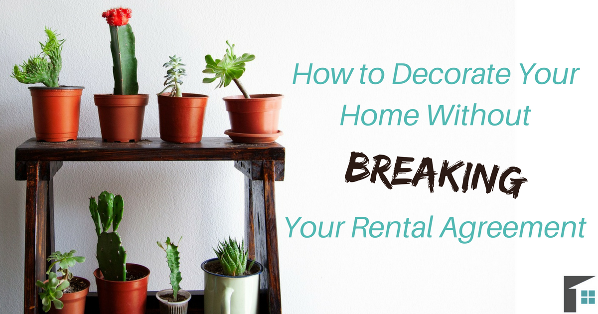 How to Decorate Your Home Without Breaking Your Rental Agreement