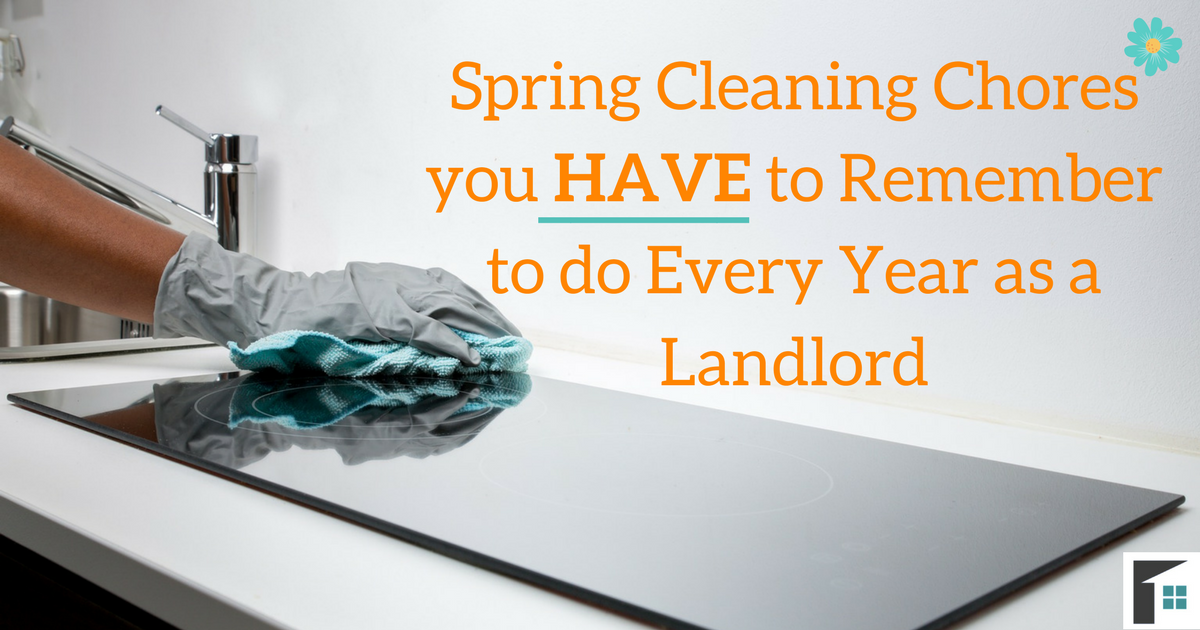 Spring Cleaning Chores you HAVE to Remember to do Every Year as a Landlord