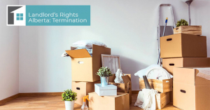 Landlord’s Rights Alberta: Termination